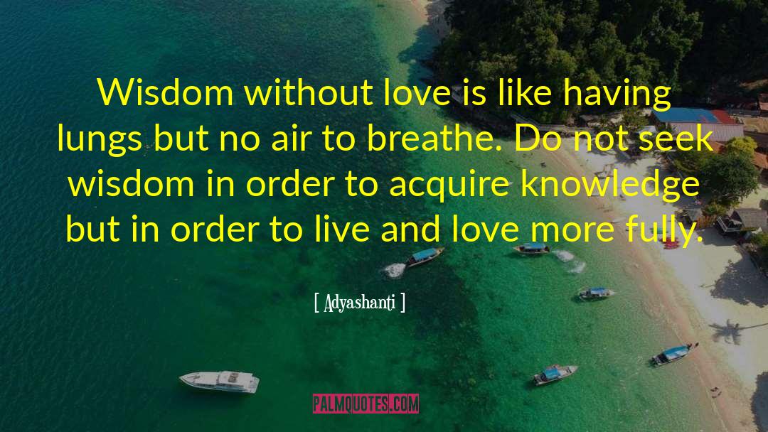 Love Live quotes by Adyashanti
