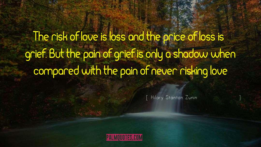 Love Loss Fear Agony quotes by Hilary Stanton Zunin