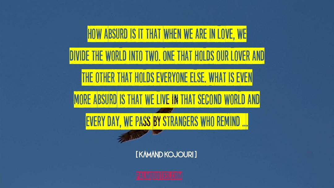 Love Love Love quotes by Kamand Kojouri