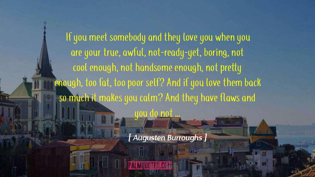 Love Makes You Do The Wacky quotes by Augusten Burroughs