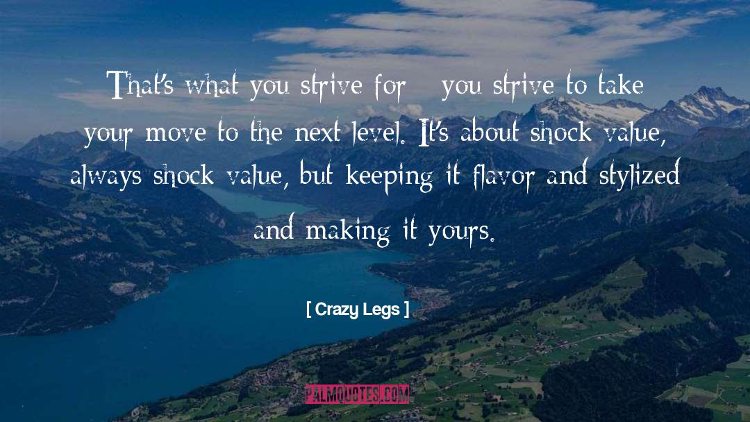 Love Making You Crazy quotes by Crazy Legs