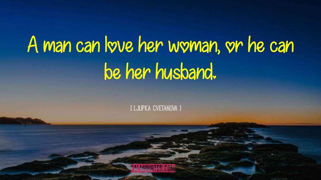 Love Man quotes by Ljupka Cvetanova