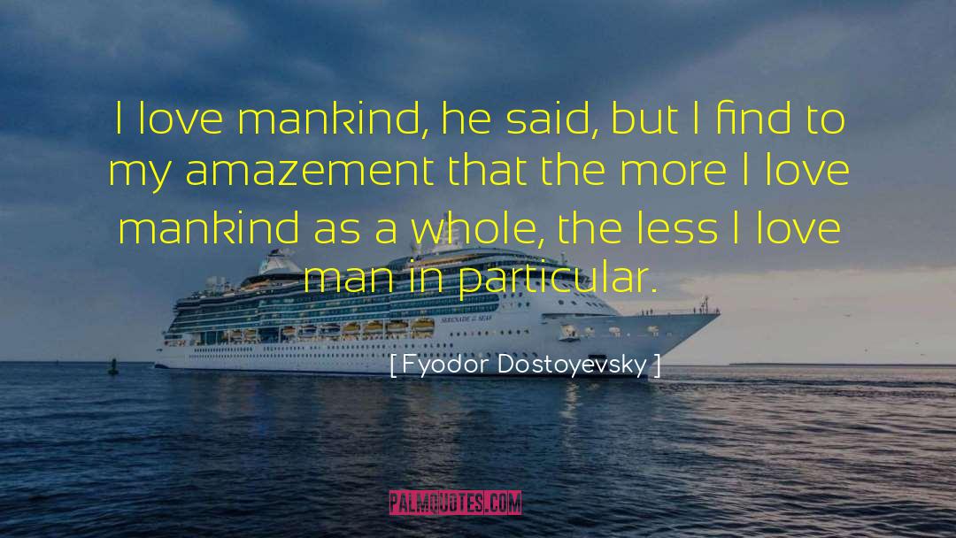 Love Man quotes by Fyodor Dostoyevsky