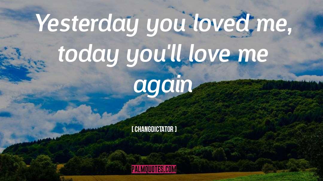 Love Me Again quotes by Changdictator
