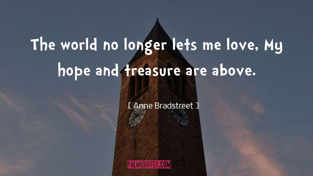 Love Me Anyways quotes by Anne Bradstreet