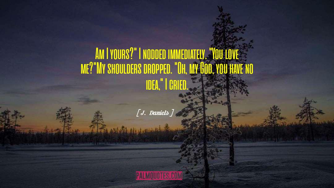 Love Me Anyways quotes by J.  Daniels