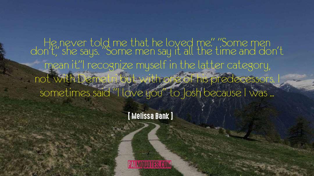 Love Me First quotes by Melissa Bank