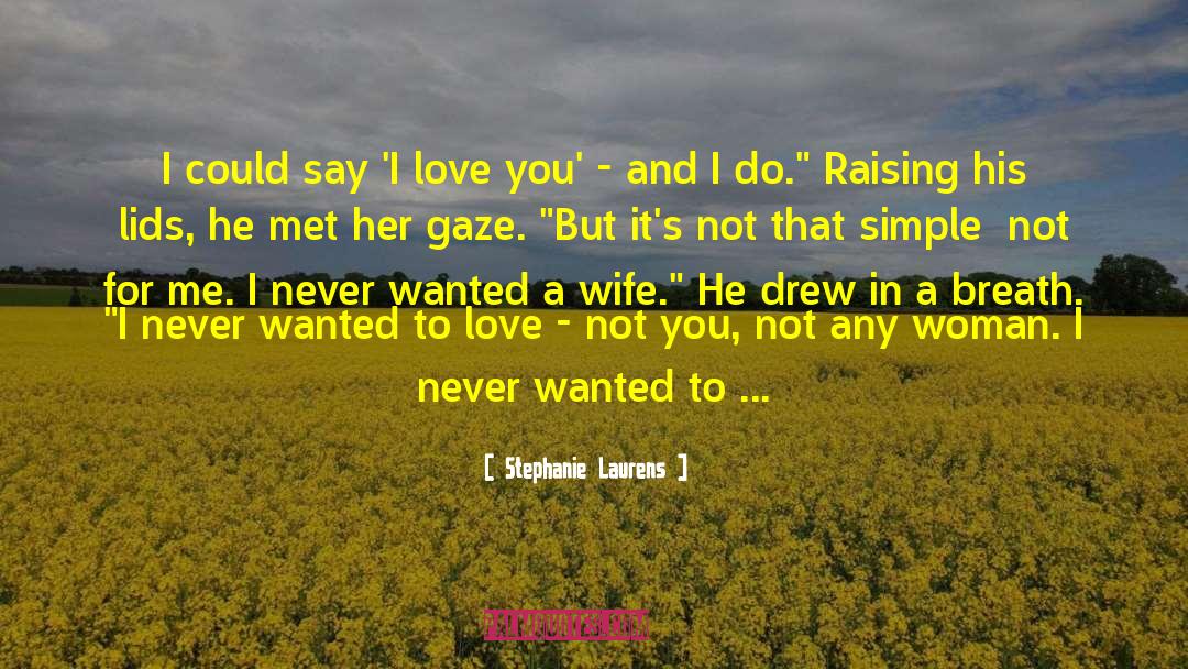 Love Me Like Never Before quotes by Stephanie Laurens