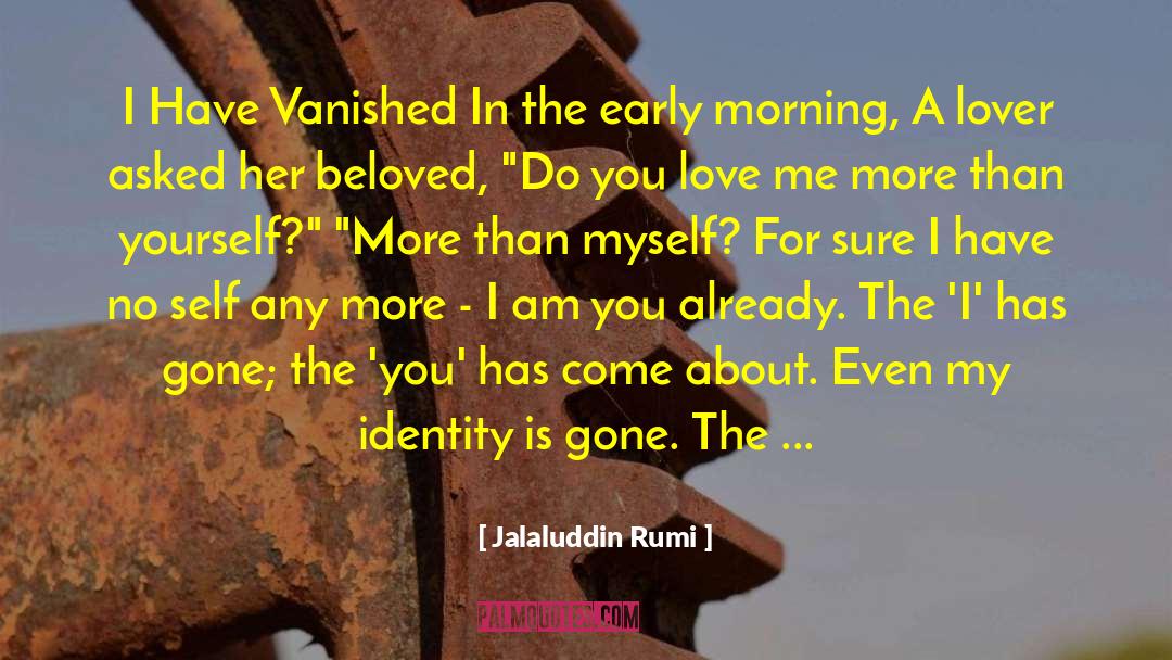 Love Me More quotes by Jalaluddin Rumi