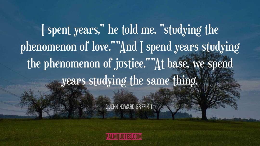 Love Me More quotes by John Howard Griffin