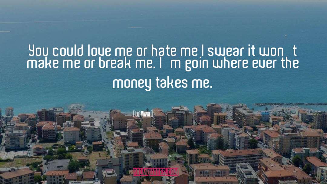 Love Me Or Hate Me quotes by Lil' Wayne