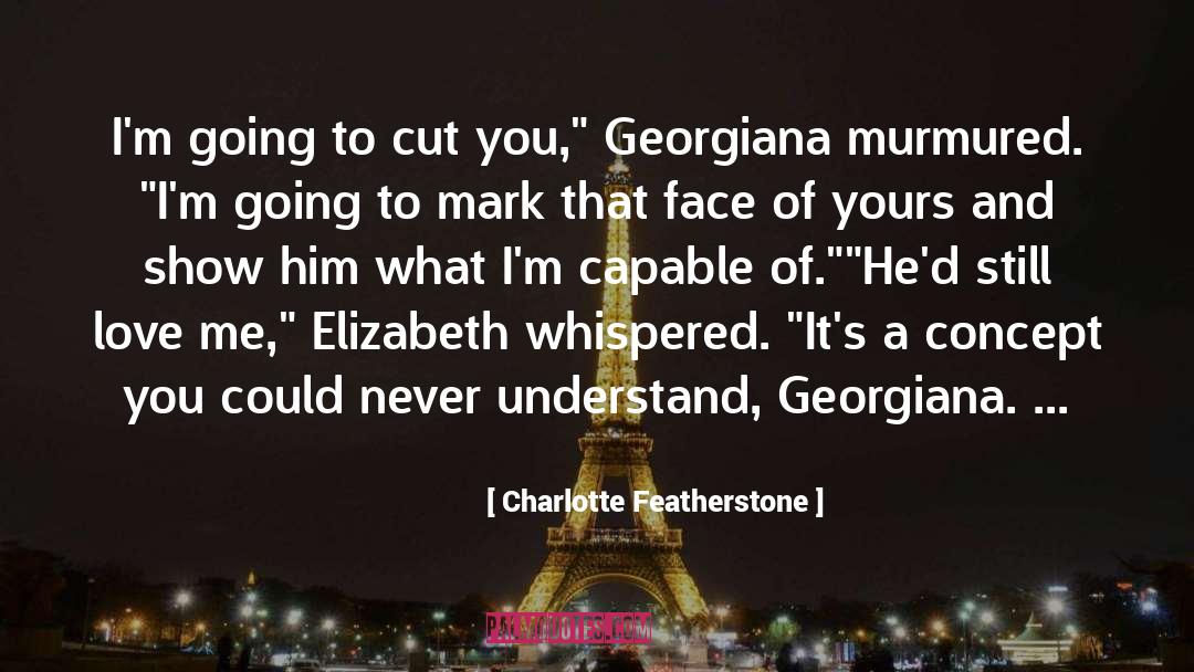 Love Me quotes by Charlotte Featherstone