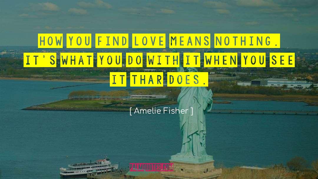 Love Means quotes by Amelie Fisher