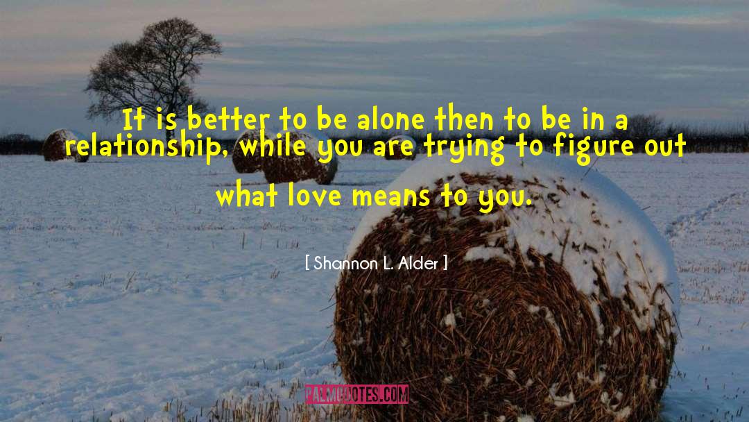 Love Means quotes by Shannon L. Alder