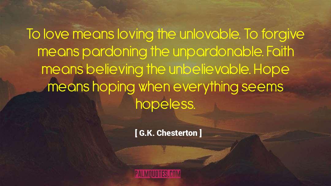 Love Means quotes by G.K. Chesterton