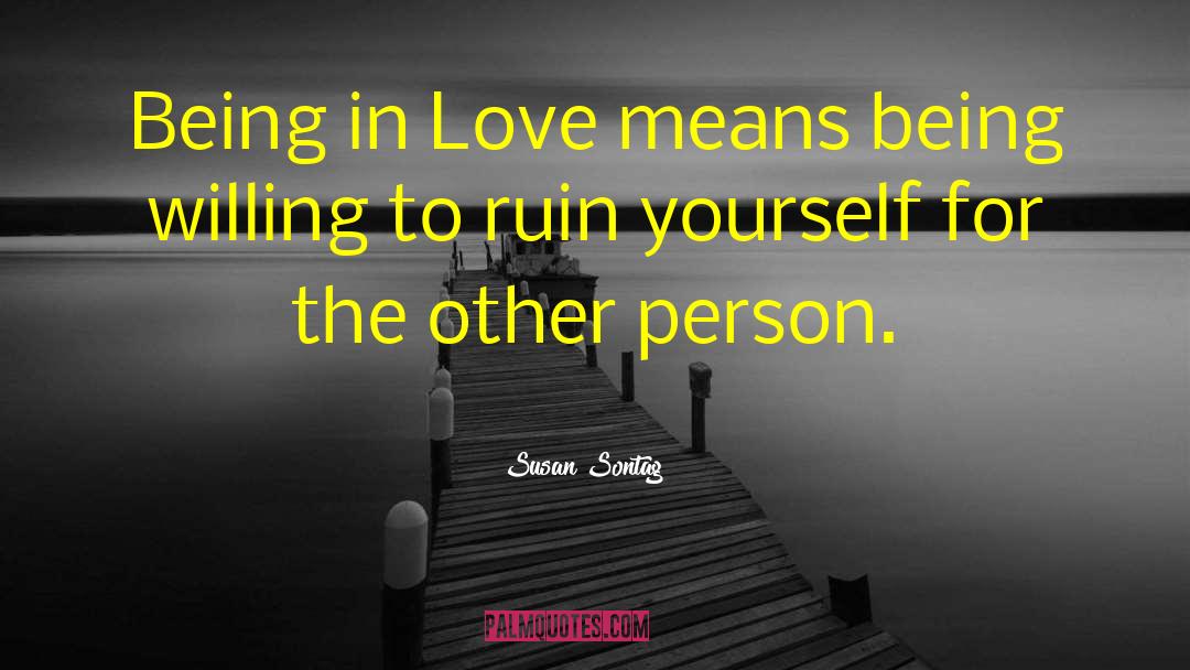 Love Means quotes by Susan Sontag