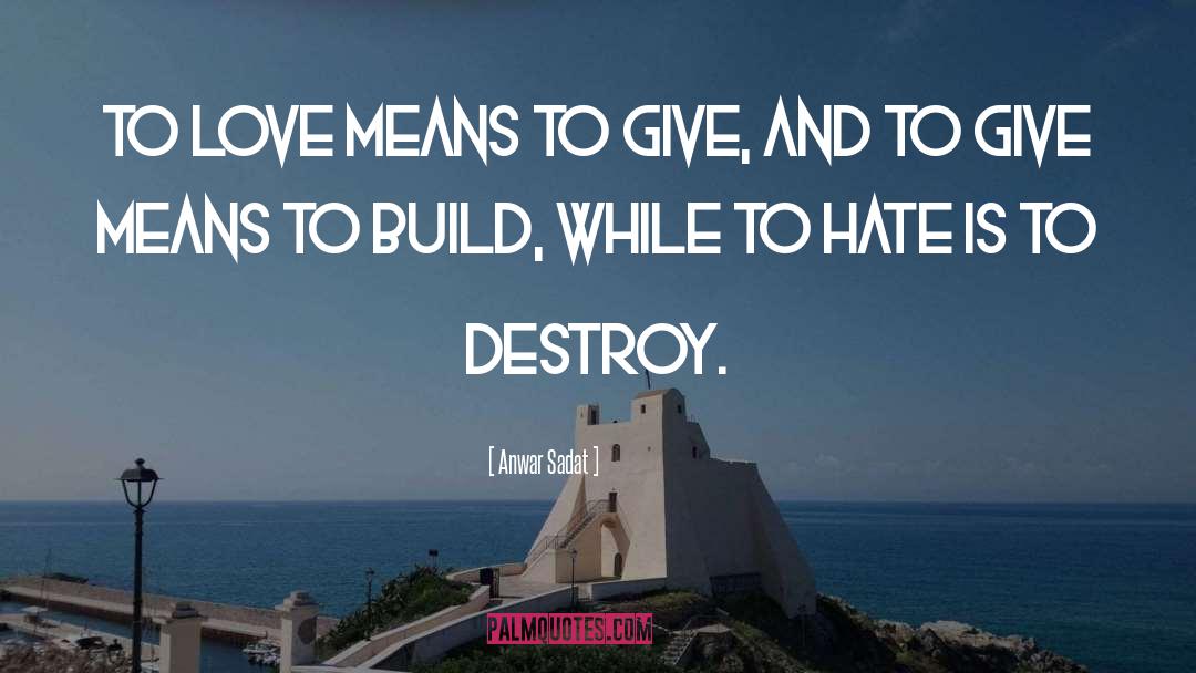 Love Means quotes by Anwar Sadat