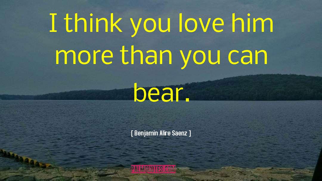 Love More Than You Receive quotes by Benjamin Alire Saenz
