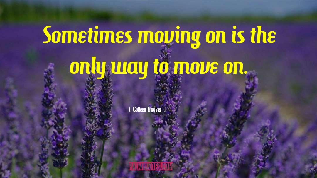 Love Moving On quotes by Colleen Hoover