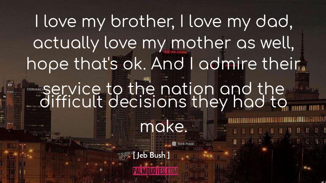 Love My Brother quotes by Jeb Bush