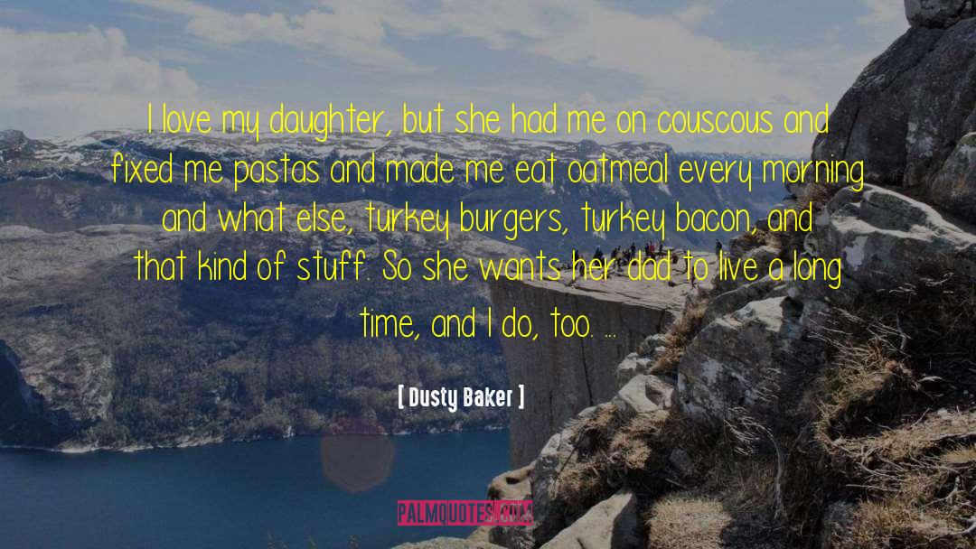Love My Daughter quotes by Dusty Baker