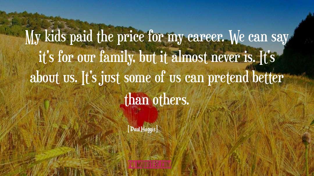 Love My Family quotes by Paul Haggis