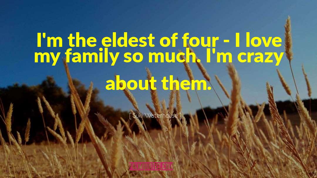 Love My Family quotes by Suki Waterhouse