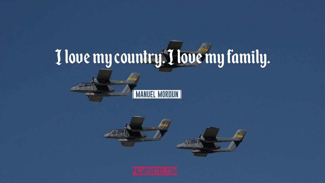 Love My Family quotes by Manuel Moroun