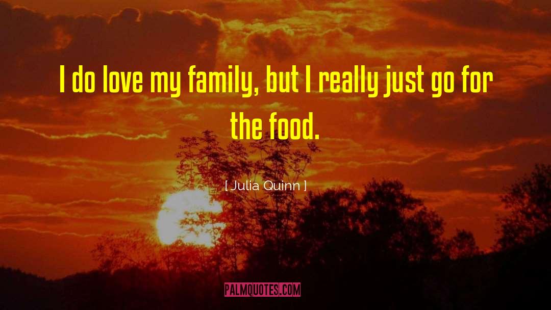 Love My Family quotes by Julia Quinn