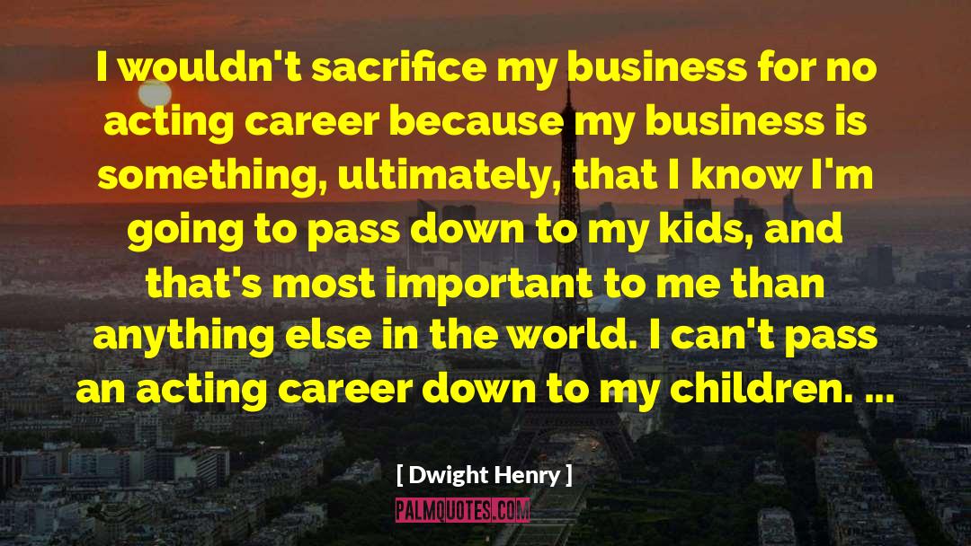 Love My Kids quotes by Dwight Henry