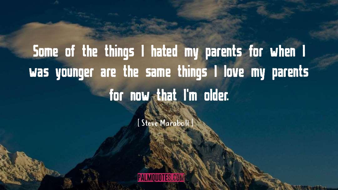 Love My Parents quotes by Steve Maraboli