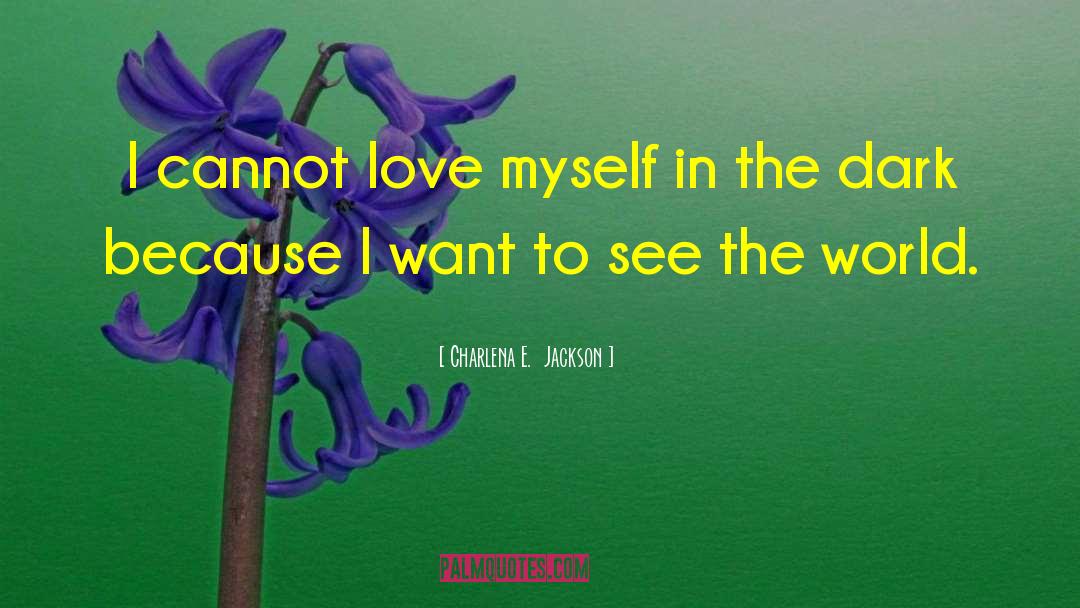 Love Myself quotes by Charlena E.  Jackson