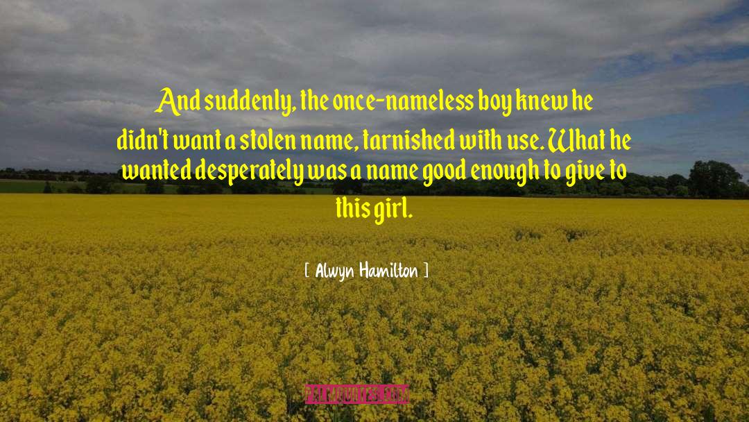 Love Names quotes by Alwyn Hamilton