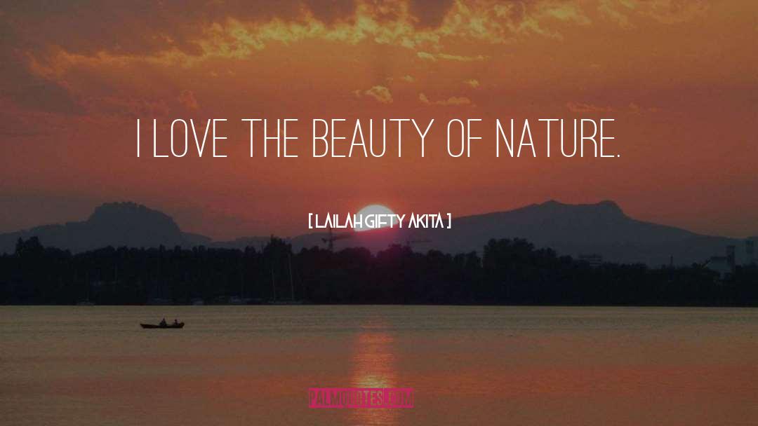 Love Nature quotes by Lailah Gifty Akita