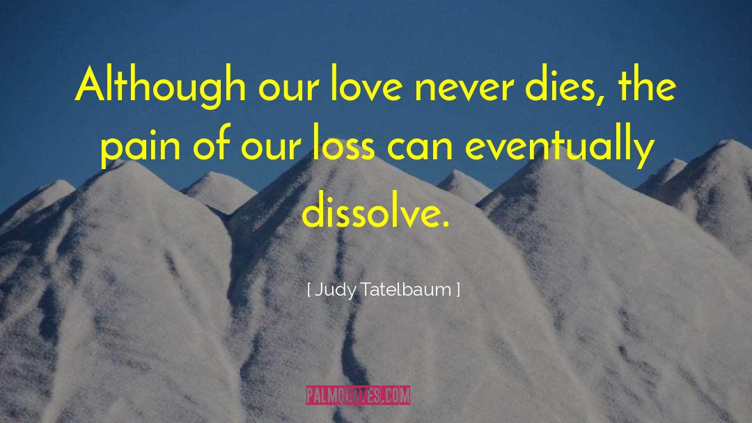 Love Never Dies quotes by Judy Tatelbaum