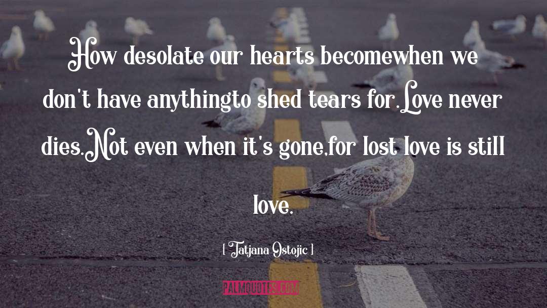 Love Never Dies quotes by Tatjana Ostojic
