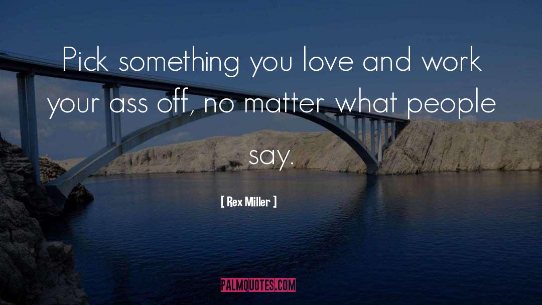 Love No Matter What quotes by Rex Miller