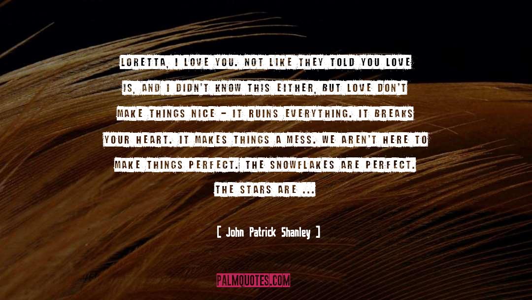Love Notes quotes by John Patrick Shanley