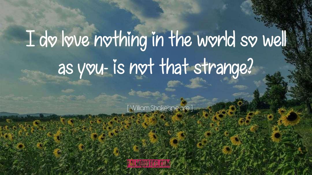 Love Nothing quotes by William Shakespeare