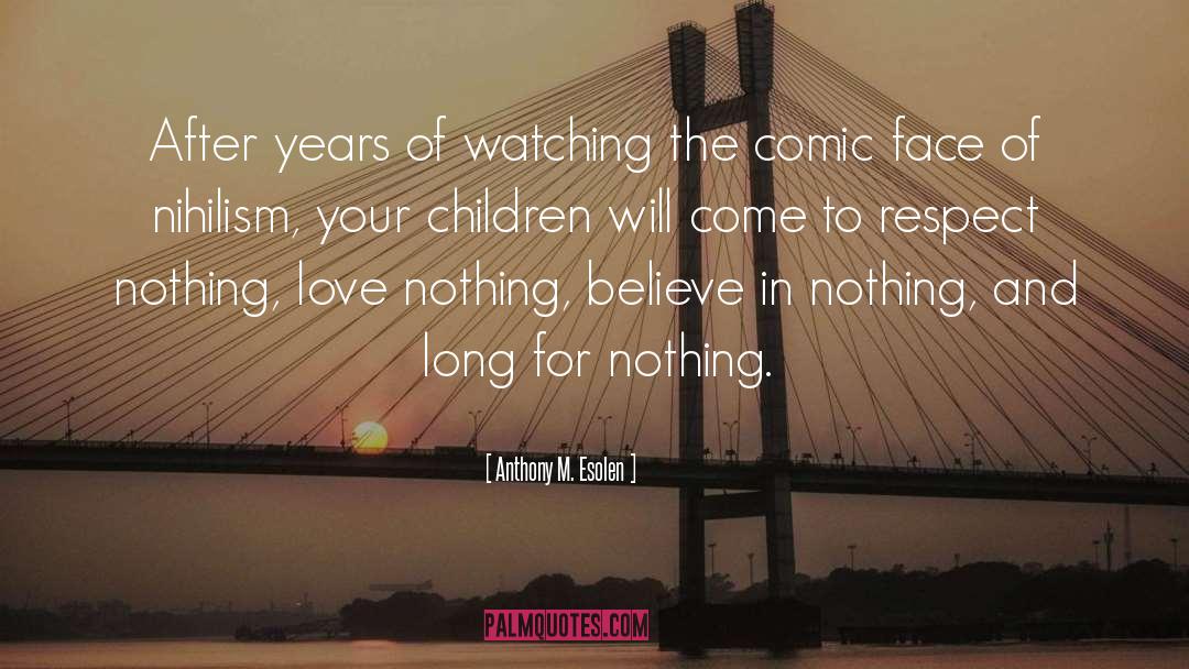 Love Nothing quotes by Anthony M. Esolen