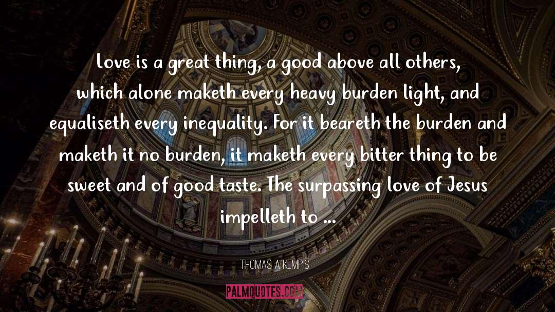 Love Nothing quotes by Thomas A Kempis