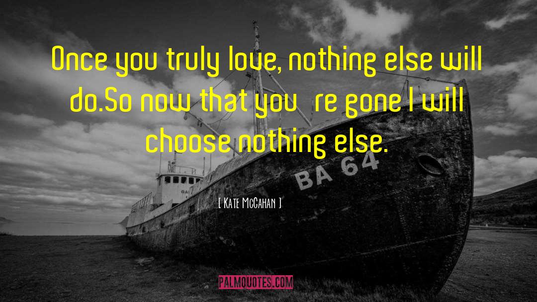 Love Nothing quotes by Kate McGahan