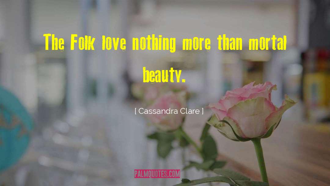 Love Nothing quotes by Cassandra Clare