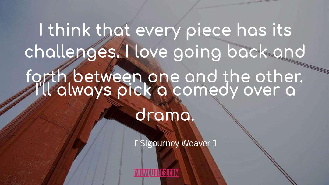 Love Now Taiwanese Drama quotes by Sigourney Weaver