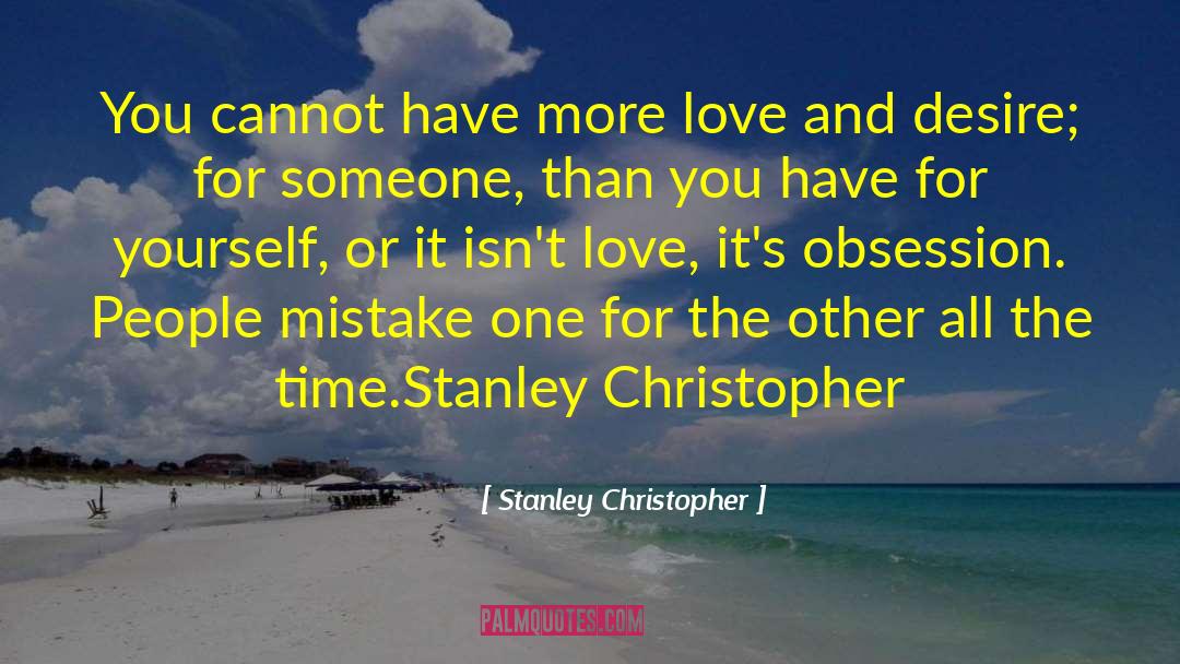 Love Obsession quotes by Stanley Christopher