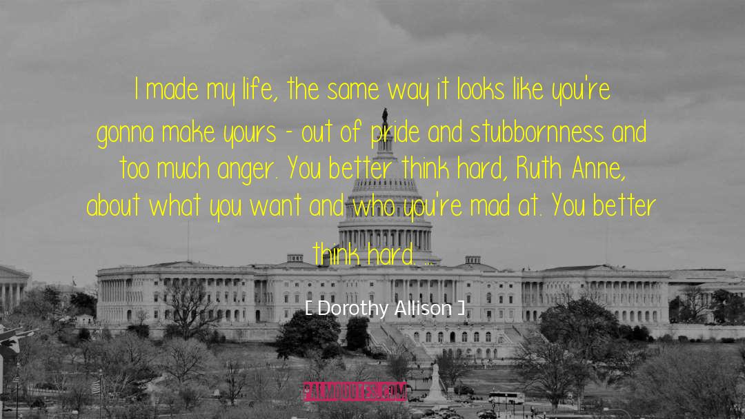 Love Oe My Life quotes by Dorothy Allison