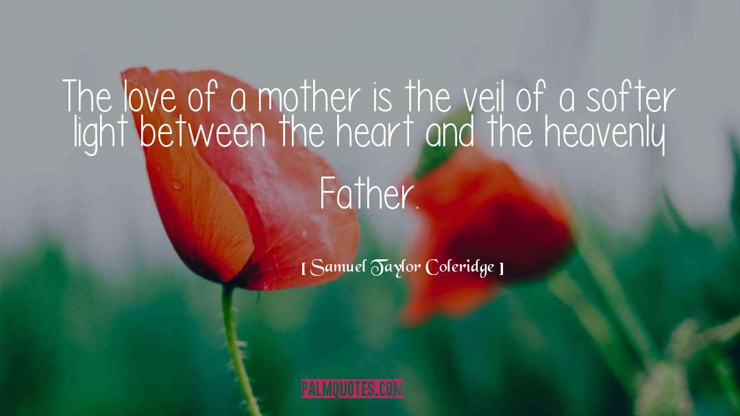 Love Of A Mother quotes by Samuel Taylor Coleridge