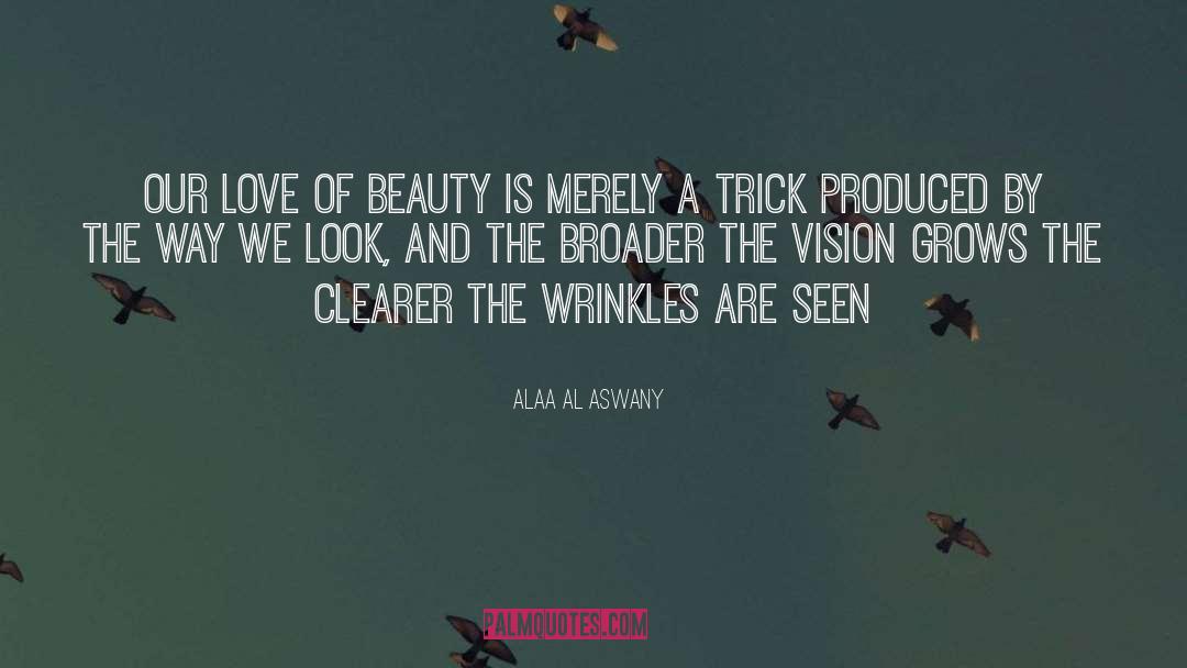 Love Of Beauty quotes by Alaa Al Aswany