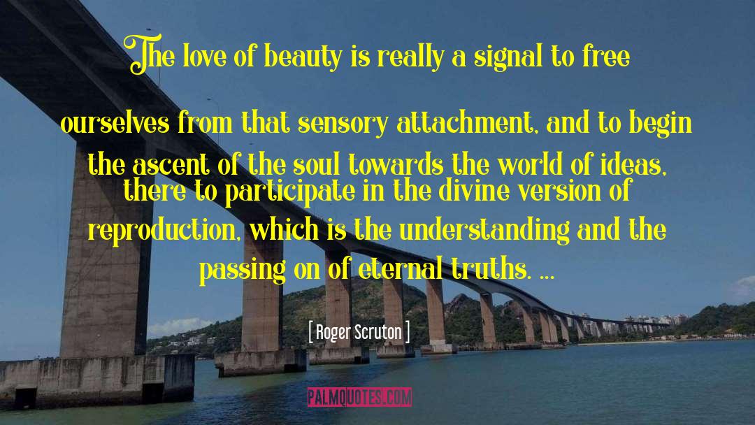 Love Of Beauty quotes by Roger Scruton