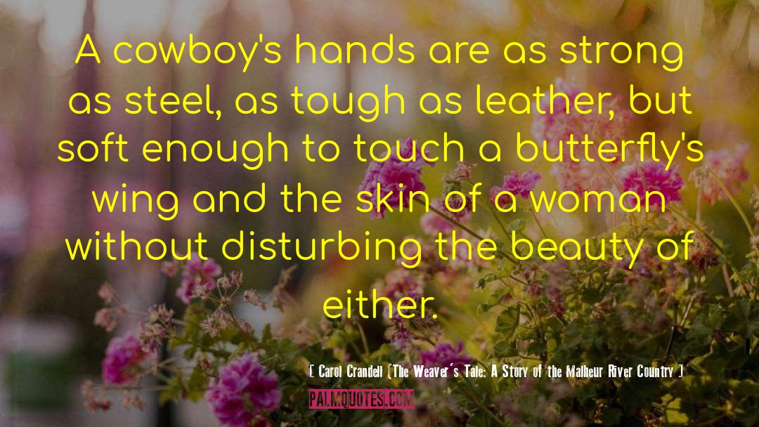 Love Of Country quotes by Carol Crandell (The Weaver's Tale: A Story Of The Malheur River Country